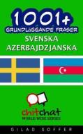 1001+ Grundlaggande Fraser Svenska - Azerbajdzjanska di Gilad Soffer edito da Createspace
