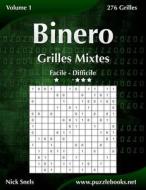 Binero Grilles Mixtes - Facile a Difficile - Volume 1 - 276 Grilles di Nick Snels edito da Createspace