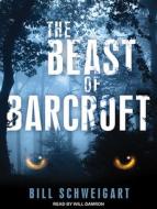 The Beast of Barcroft di Bill Schweigart edito da Tantor Audio