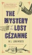 The Mystery Of The Lost Cezanne di M L Longworth edito da Penguin Books