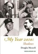 My Year 2010: Shadows di Douglas Messerli edito da GREEN INTEGER