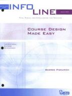 Course Design Made Easy di George M. Piskurich edito da American Society For Training & Development