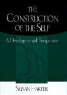 The Construction Of The Self di Susan Harter edito da Guilford Publications