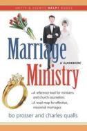 Marriage Ministry: A Guidebook di Bo Prosser, Charles Qualls edito da Smyth & Helwys Publishing