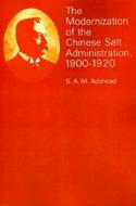 The Modernization Of The Chinese Salt Administration, 1900-1920 di #Adshead,  S. A.m. edito da Iuniverse.com