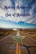 Making Mountains Out of Molehills di Earl Snort edito da TotalRecall Publications