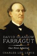 David Glasgow Farragut di Charles Lee Lewis edito da Naval Institute Press