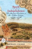 Spark of Independence di Michael Cecere edito da Westholme Publishing