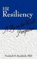 Hr Resiliency di Fredrick O Kendrick Ph D edito da Outskirts Press