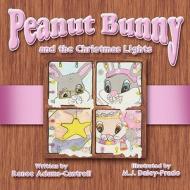 Peanut Bunny and the Christmas Lights di Renee Adams-Cantrell edito da America Star Books