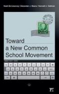 Toward a New Common School Movement di Noah De Lissovoy, Alexander J. Means, Kenneth J. Saltman edito da Paradigm Publishers
