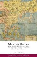 Matteo Ricci and the Catholic Mission to China, 1583 1610 di Ronnie Po-Chia Hsia edito da Hackett Publishing Co, Inc
