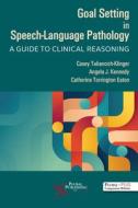 Goal Setting In Speech-Language Pathology edito da Plural Publishing Inc