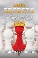 Amid Secrets di Stacy Lynn Miller edito da BELLA BOOKS
