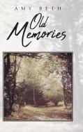 Old Memories di Amy Beth edito da Page Publishing Inc