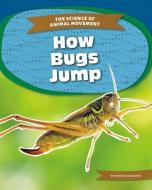 How Bugs Jump di Emma Huddleston edito da KIDS CORE