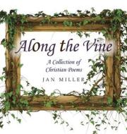 Along The Vine di Jan Miller edito da WestBow Press