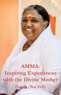 Amma: Inspiring Experiences With The Divine Mother di Ted Zeff edito da LIGHTNING SOURCE INC