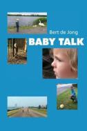 Baby Talk di Bert De Jong edito da America Star Books