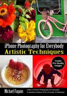 Photo Artistry with Your iPhone: Techniques for Everybody di Michael Fagans edito da AMHERST MEDIA