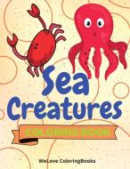 Sea Creatures Coloring Book di Welove Coloringbooks edito da WeLove ColoringBooks