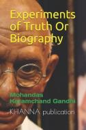 Experiments of Truth or Biography: Mohandas Karamchand Gandhi di Khanna Publication edito da LIGHTNING SOURCE INC