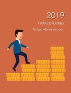 2019 Finance Planner: Budgeting Money Account Organizer for Monthly Bill Tracker Binder di Privi Miles edito da LIGHTNING SOURCE INC