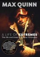 A Life of Extremes: The Life and Times of a Polar Filmmaker di Max Quinn edito da EXISLE PUB