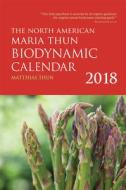The North American Maria Thun Biodynamic Calendar 2018: 2018 di Matthias Thun edito da Floris Books