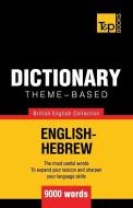 Theme-based dictionary British English-Hebrew - 9000 words di Andrey Taranov edito da T&P BOOKS PUB LTD