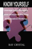 KNOW YOURSELF: MANAGE YOUR THOUGHTS, US di RAY CRYSTAL edito da LIGHTNING SOURCE UK LTD