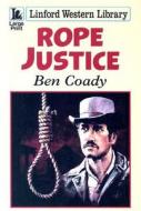 Rope Justice di Ben Coady edito da Ulverscroft