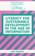 Literacy for Sustainable Development in the Age of Information di Naz Rassool edito da Channel View Publications