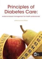 Principles Of Diabetes Care di Anne Phillips edito da Mark Allen Group