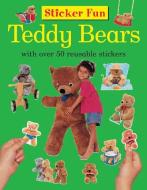Sticker Fun: Teddy Bears: With Over 50 Reusable Stickers di Armadillo Publishing edito da ARMADILLO MUSIC