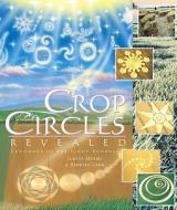Crop Circles Revealed: The Language of the Light Symbols di Barbara Lamb, Judith Moore edito da Light Technology Publications
