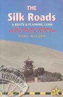 Silk Roads di Paul Wilson edito da Trailblazer Publications