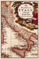 101 Places in Italy di Francis Russell edito da Bitter Lemon Press