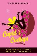 Cupid's C*ck Ups di Chelsea Black edito da LIGHTNING SOURCE INC