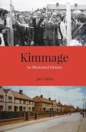 Kimmage: An Illustrated History di Joe Curtis edito da WORDWELL BOOKS