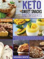 Keto Sweet Snacks and Desserts di Amanda White edito da Amanda White