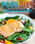 PCOS Diet Cookbook: Proven, Delicious and Easy PCOS Diet Recipes for Busy People on the Insulin Resistance Diet di Tawana J. McRee edito da LIGHTNING SOURCE INC