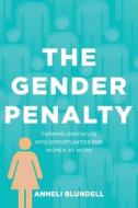 The Gender Penalty: Turning obstacles into opportunities for women at work di Anneli Blundell edito da LIGHTNING SOURCE INC