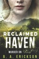 Reclaimed Haven: Murder on First di B. A. Erickson edito da FILBERT PUB