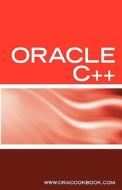 Oracle C++ Interview Questions, Answers And Explanations di Terry Sanchez edito da Equity Press