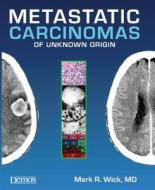 Metastatic Carcinomas of Unknown Origin di Mark R. Wick edito da Demos Medical Publishing