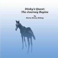 Dinky's Quest: The Journey Begins di Marta Moran Bishop edito da Katmoran Publications