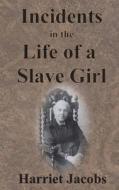 Incidents in the Life of a Slave Girl di Harriet Jacobs edito da Value Classic Reprints