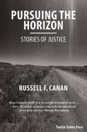 Pursuing the Horizon: Stories of Justice di Russell F. Canan edito da TWELVE TABLES PR