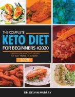 The Complete Keto Diet For Beginners #2020 di Kelvin Murray edito da Blue Dreams